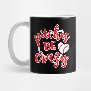 Pitches Be Crazy Baseball Mug